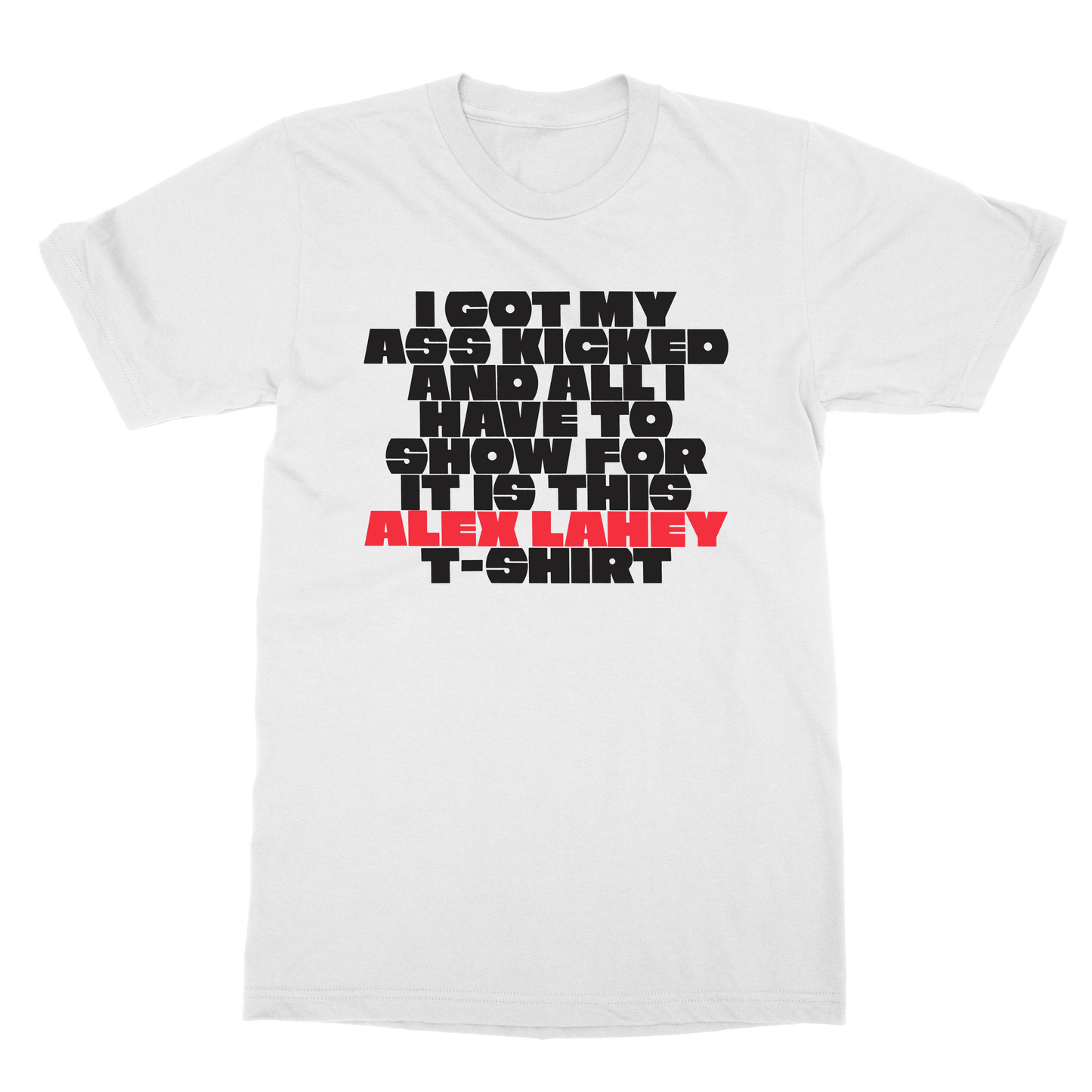 I Got My Ass Kicked T-Shirt