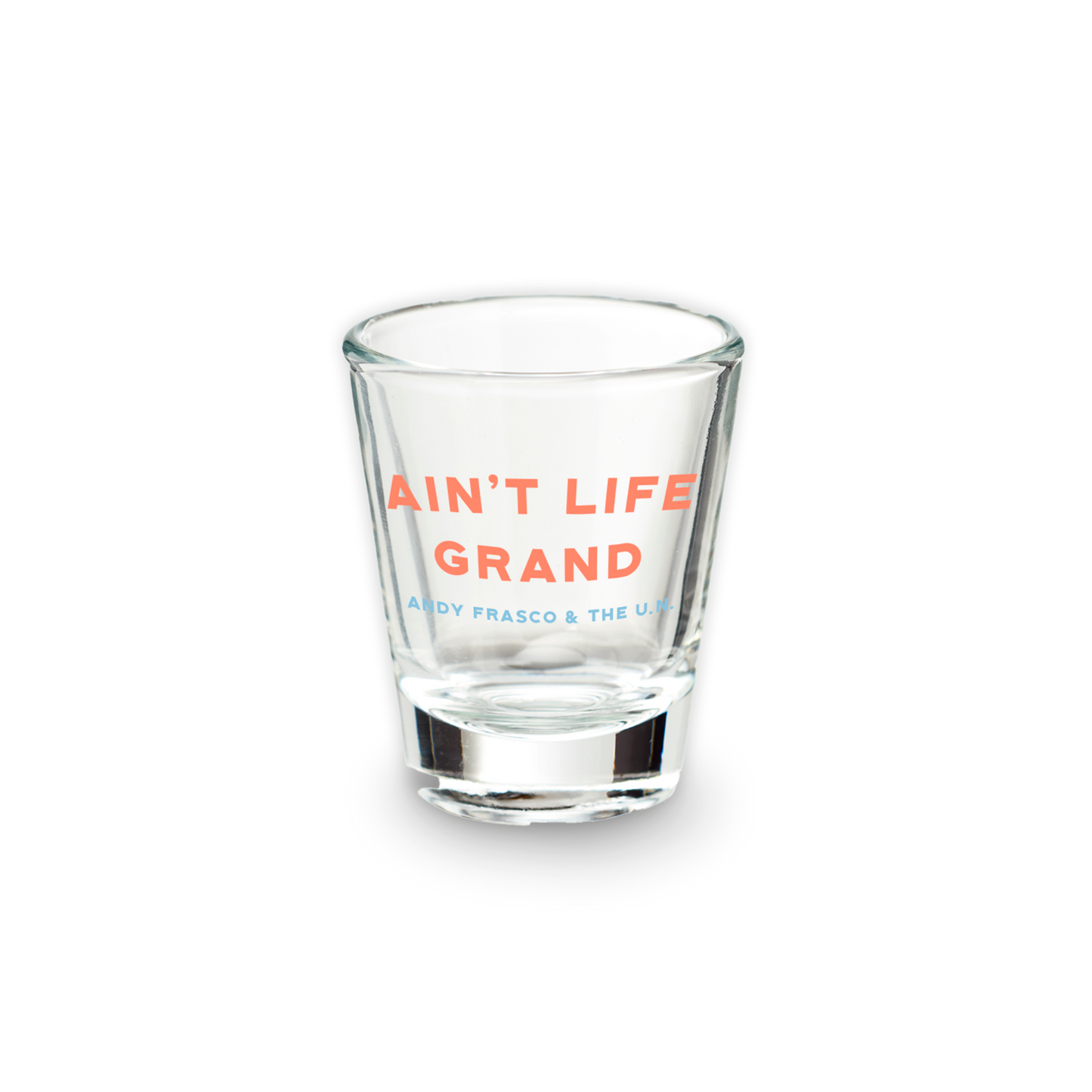 Ain't Life Grand Shot Glass