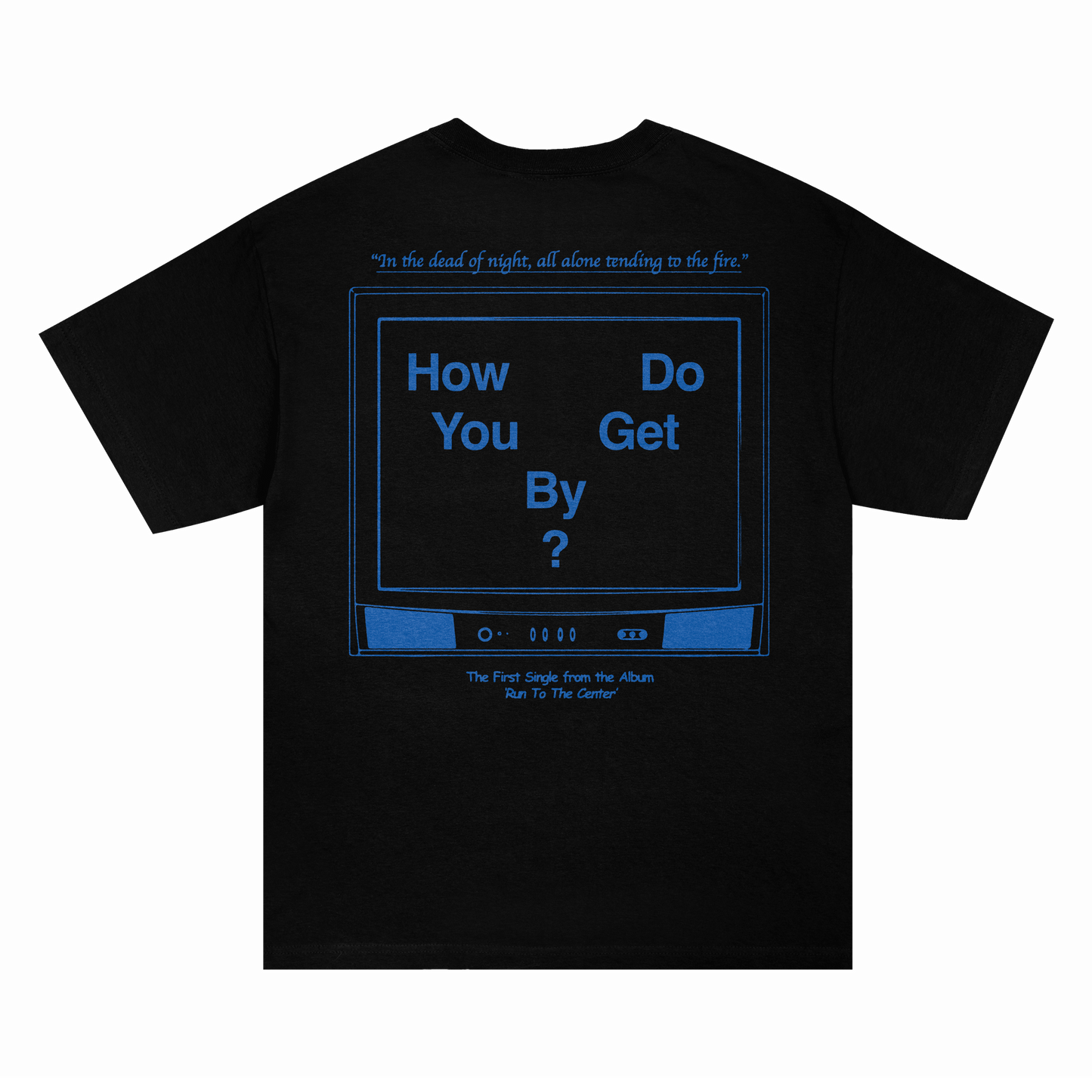 How Do You Get By T-Shirt