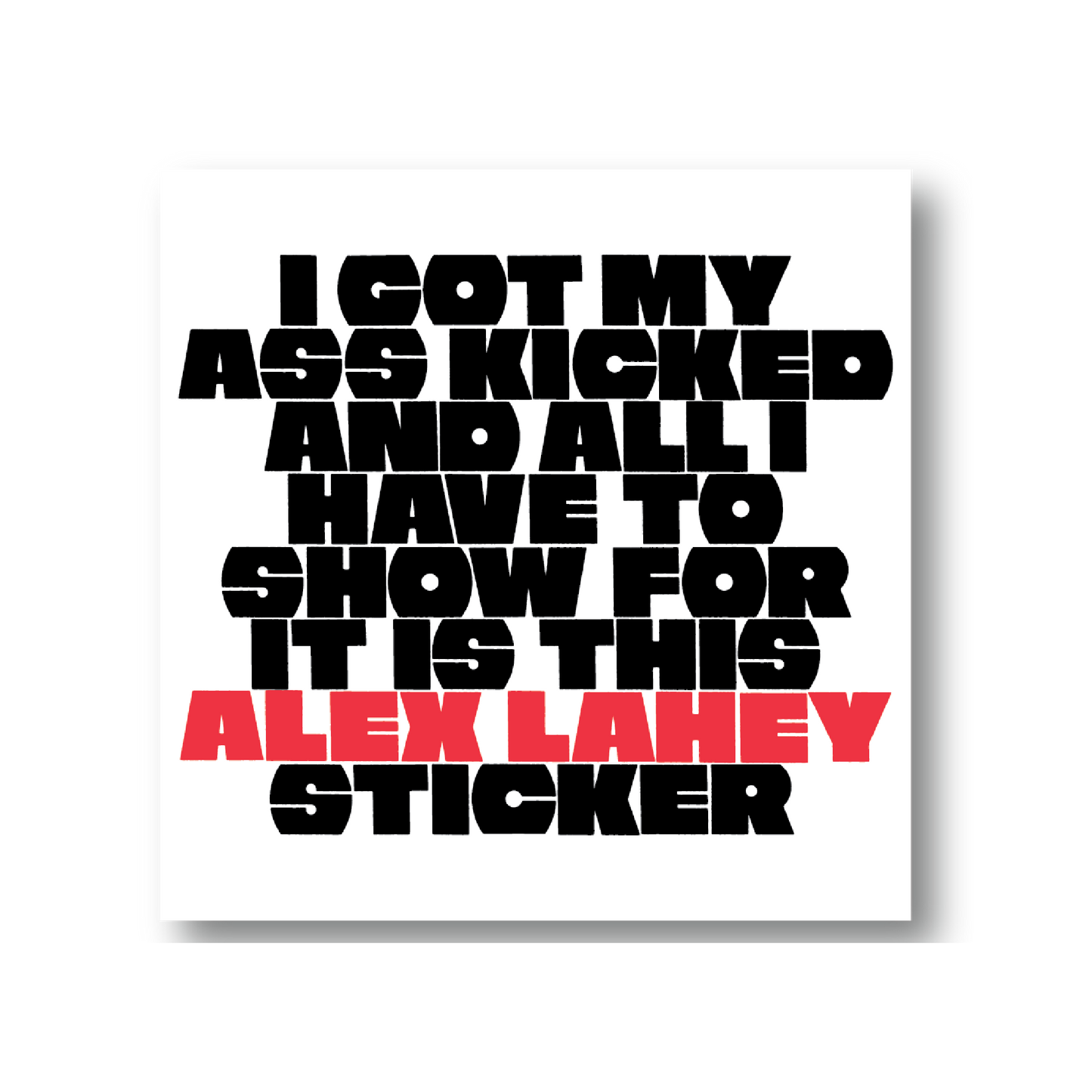 I Got My Ass Kicked Sticker
