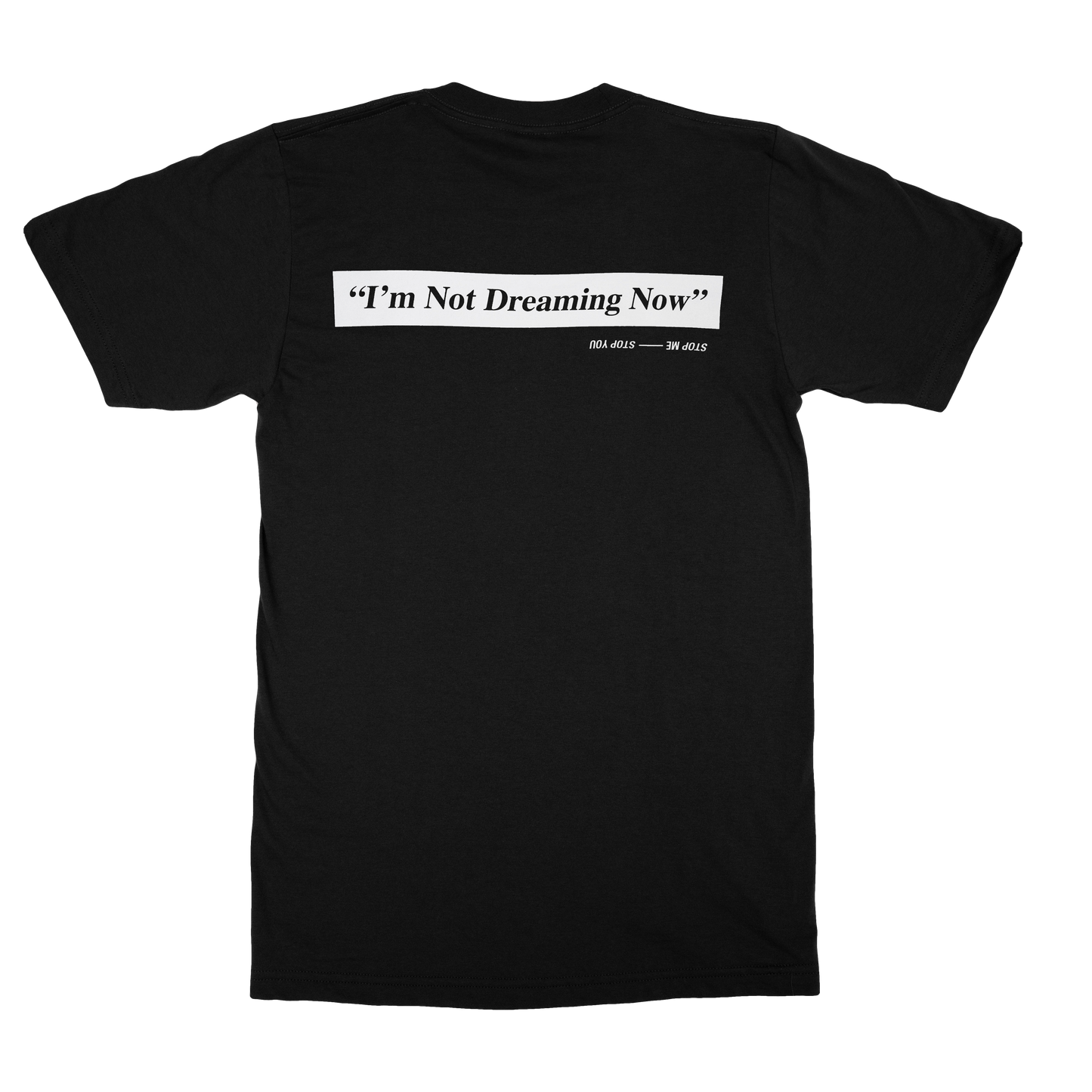 I'm Not Dreaming Now T-Shirt