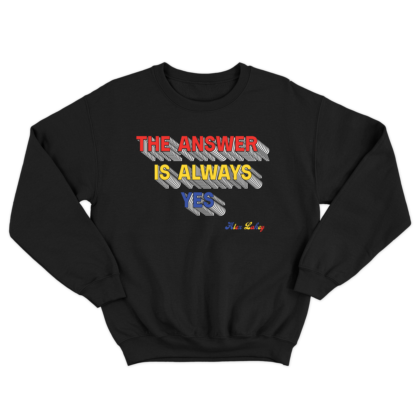 The Answer Is Always Yes Crewneck