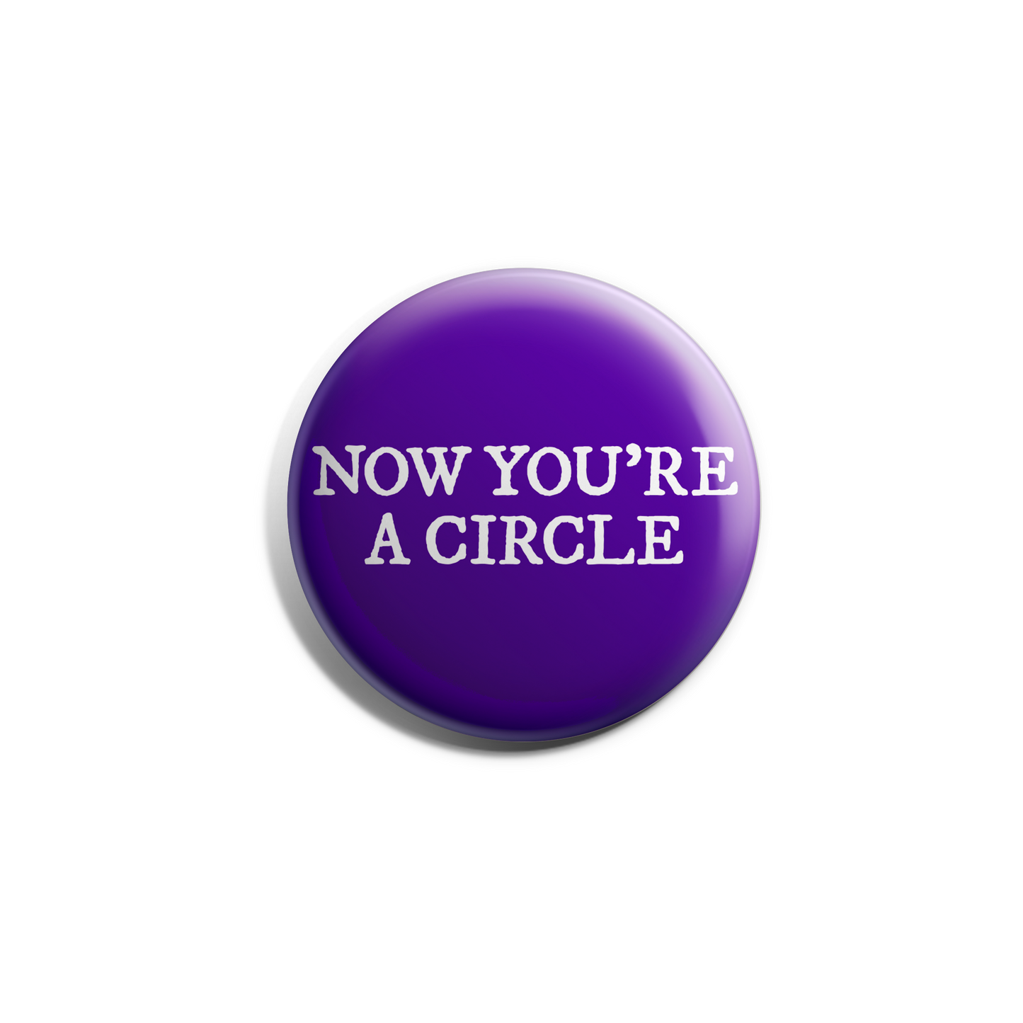 Now You're A Circle Button