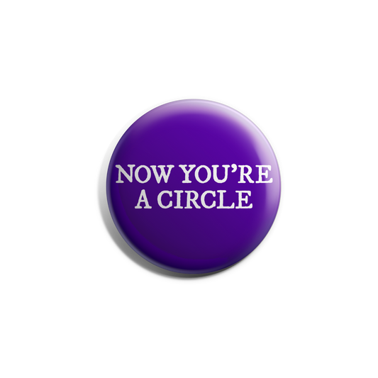 Now You're A Circle Button