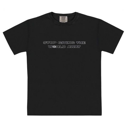 Stop Giving The World Away Tee (Black)