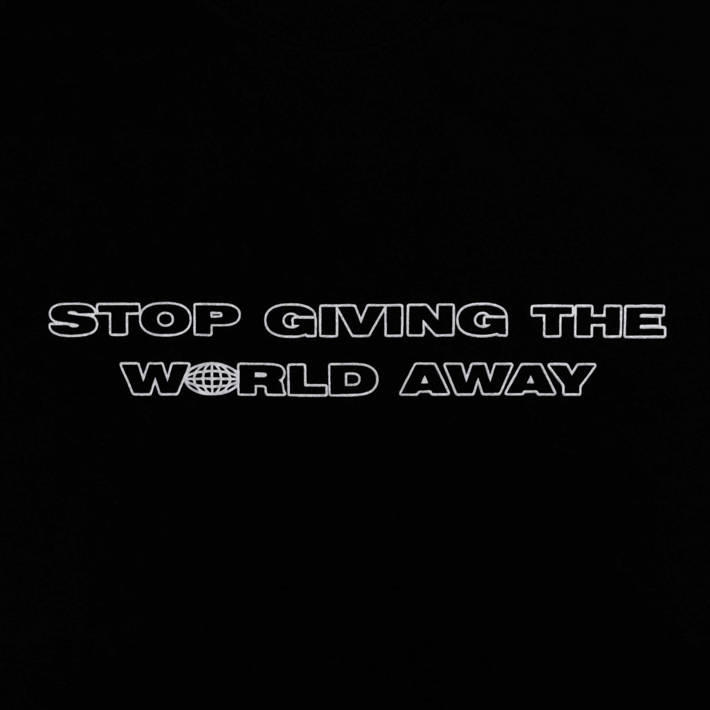 Stop Giving The World Away Tee (Black)